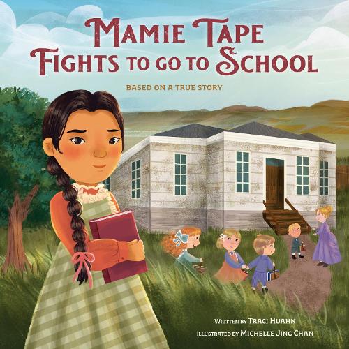Бумажная книга «Mamie Tape Fights to Go to School: Based on a True Story», автор Мишель Цзин Чан - фото №1