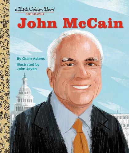 Бумажная книга «John McCain: A Little Golden Book Biography», авторов Грэм Адамс, Джон Йовен - фото №1