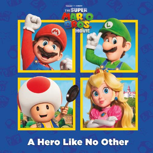 Бумажная книга «A A Hero Like No Other (Nintendo and Illumination present The Super Mario Bros. Movie)», автор Рэндом Хаус - фото №1
