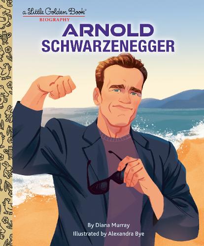 Бумажная книга «Arnold Schwarzenegger: A Little Golden Book Biography», авторов Александра Бай, Диана Мюррей - фото №1