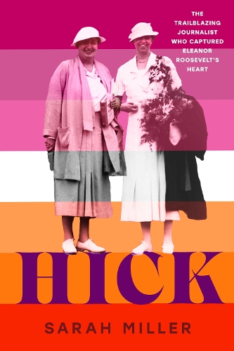 Паперова книга «Hick: The trailblazing journalist who captured Eleanor Roosevelt's heart», автор Сара Міллер - фото №1