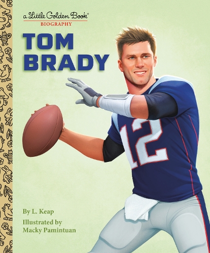 Бумажная книга «Tom Brady: A Little Golden Book Biography», авторов Л. Кип, Маки Паминтуан - фото №1