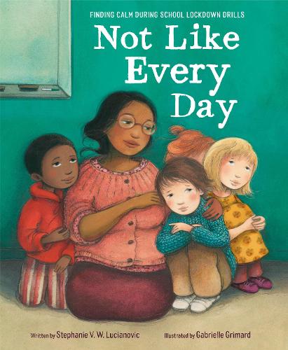 Бумажная книга «Not Like Every Day: Finding Calm During School Lockdown Drills», автор Габриэль Гримар - фото №1