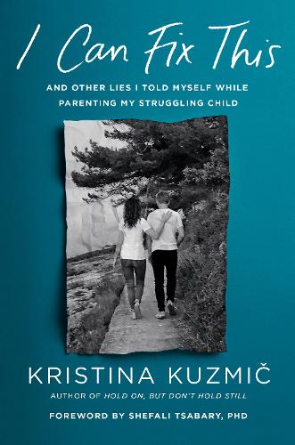 Паперова книга «I Can Fix This: And Other Lies I Told Myself While Parenting My Struggling Child», автор Крістіна Кузьміч - фото №1