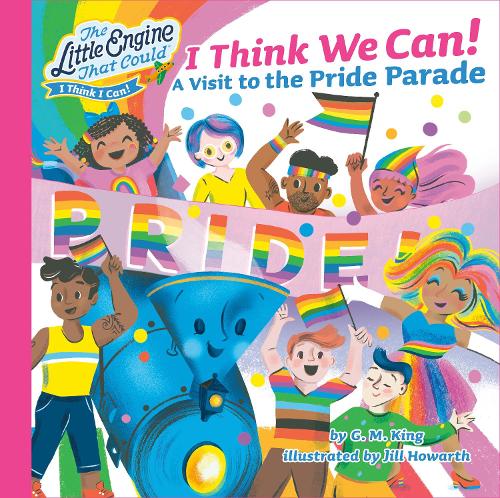 Бумажная книга «I Think We Can!: A Visit to the Pride Parade», автор Г. М. Кинг - фото №1