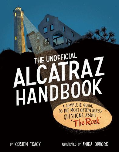 Бумажная книга «The Unofficial Alcatraz Handbook: A Complete Guide to the Most Often Asked Questions about "The Rock"», автор Кристен Трейси - фото №1
