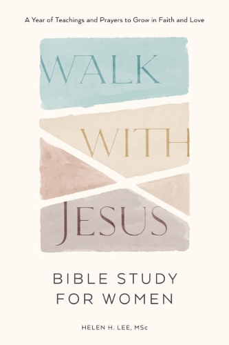 Паперова книга «Walk with Jesus - Bible Study for Women: A Year of Teachings and Prayers to Grow in Faith and Love», автор Хелен Х. Лі - фото №1