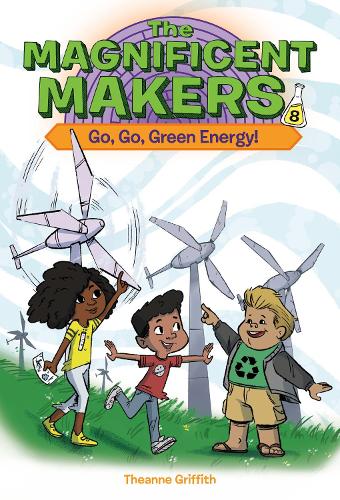 Бумажная книга «The Magnificent Makers #8: Go, Go, Green Energy!», авторов Лео Тринидад, Теанна Гриффит - фото №1