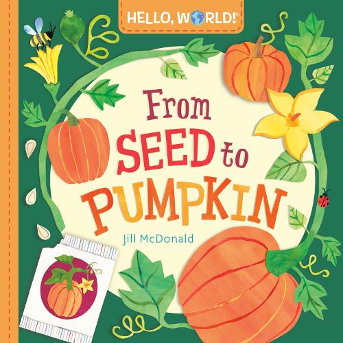 Бумажная книга «Hello, World! From Seed to Pumpkin», автор Джилл Макдональд - фото №1