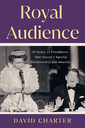 Бумажная книга «Royal Audience: 70 Years, 13 Presidents--One Queen's Special Relationship with America» - фото №1