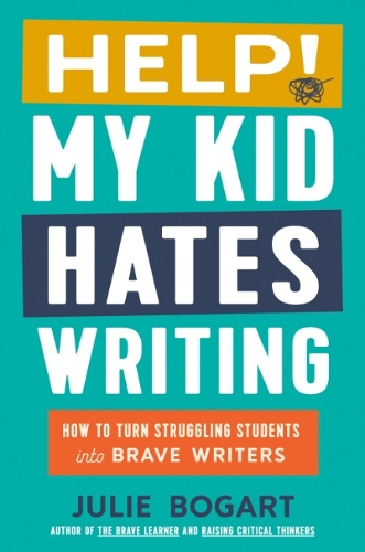 Бумажная книга «Help! My Kid Hates Writing: How to Turn Struggling Students into Brave Writers», автор Джули Богарт - фото №1