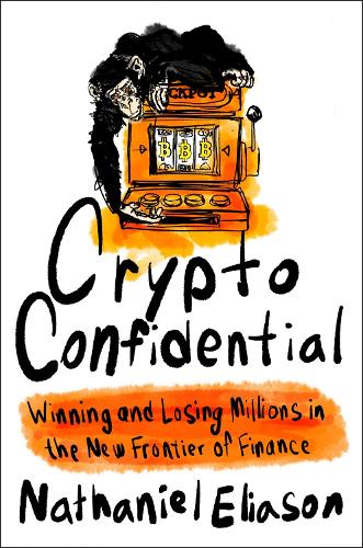 Паперова книга «Crypto Confidential: Winning and Losing Millions in the New Frontier of Finance» - фото №1