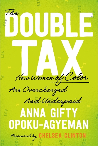 Бумажная книга «The Double Tax: How Women (of Color) Are Overcharged and Underpaid», автор Анна Гифти Опоку-Агеман - фото №1