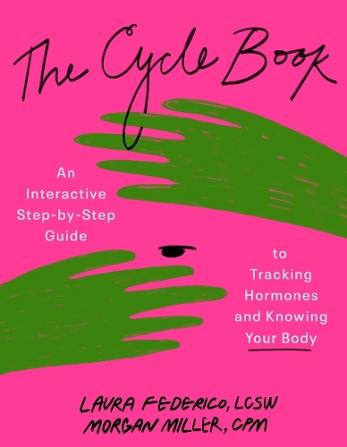 Бумажная книга «The Cycle Book: An Interactive Step-by-Step Gide to Tracking Hormones and Knowing Your Body», автор Морган Миллер - фото №1