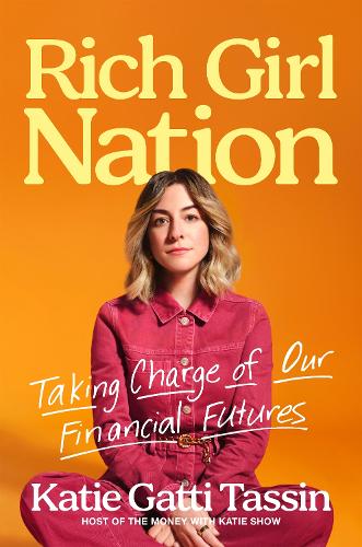 Бумажная книга «Rich Girl Nation: Taking Charge of Our Financial Futures», автор Кэти Гатти Тассин - фото №1