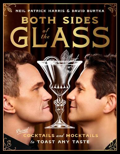 Бумажная книга «Both Sides of the Glass: Paired Cocktails and Mocktails to Toast Any Taste», авторов Дэвид Бёртка, Нил Патрик Харрис - фото №1