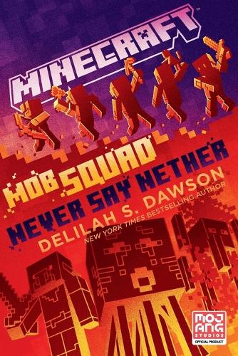 Бумажная книга «Minecraft: Mob Squad: Never Say Nether: An Official Minecraft Novel», автор Делайла С. Доусон - фото №1