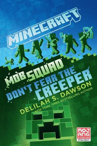 Бумажная книга «Minecraft: Mob Squad: Don't Fear the Creeper: An Official Minecraft Novel», автор Делайла С. Доусон - фото №1