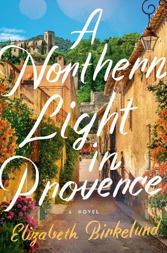 Бумажная книга «A Northern Light in Provence: A Novel», автор Элизабет Биркелунд - фото №1