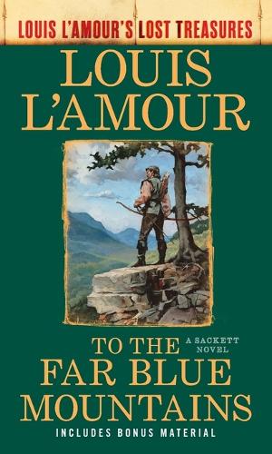 Бумажная книга «To the Far Blue Mountains (Louis L'Amour's Lost Treasures): A Sackett Novel», автор Луис Ламур - фото №1