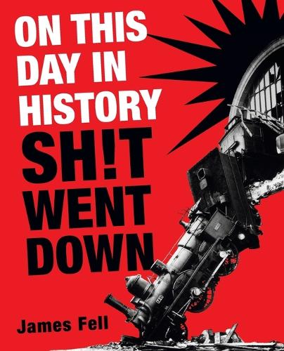 Бумажная книга «On This Day in History Sh!t Went Down», автор Джеймс Фелл - фото №1