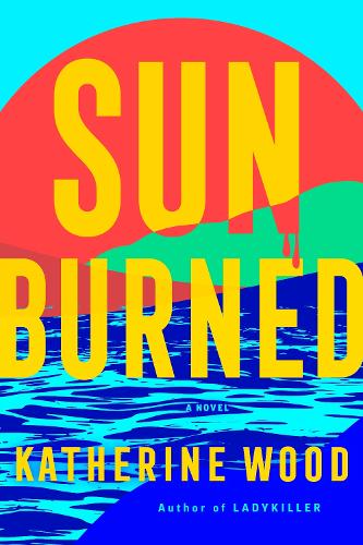 Паперова книга «Sunburned: A Novel», автор Кетрін Вуд - фото №1