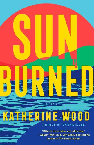 Бумажная книга «Sunburned: A Novel», автор Кэтрин Вуд - фото №1