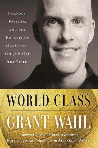 Бумажная книга «World Class: The Life and Work of Grant Wahl», автор Грант Валь - фото №1