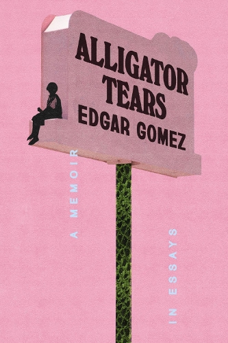 Паперова книга «Alligator Tears: A Memoir in Essays», автор Едгар Гомес - фото №1