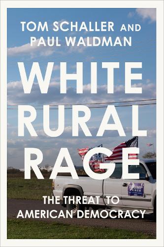 Паперова книга «White Rural Rage: The Threat to American Democracy», автор Пол Вальдман - фото №1
