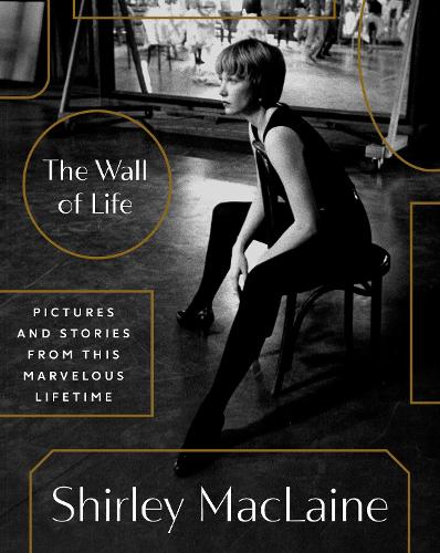 Бумажная книга «The Wall of Life: Pictures and Stories from This Marvelous Lifetime», автор Ширли Маклейн - фото №1