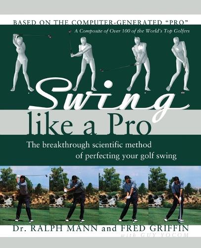 Бумажная книга «Swing Like a Pro: The Breakthrough Scientific Method of Perfecting Your Golf Swing», авторов Фред Гриффин, Ральф Манн - фото №1