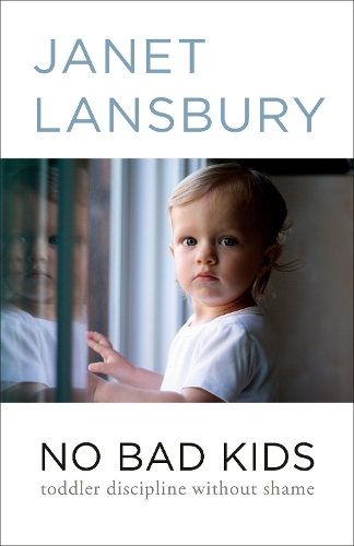 Бумажная книга «No Bad Kids: Toddler Discipline Without Shame», автор Джанет Лэнсбери - фото №1