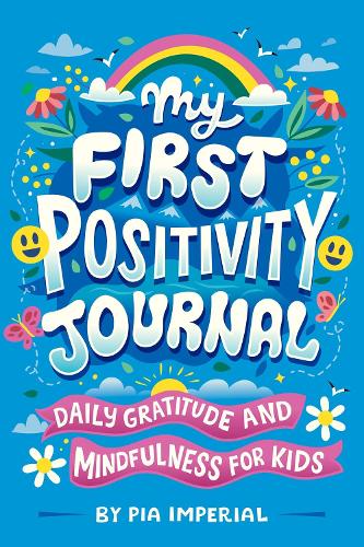 Паперова книга «My First Positivity Journal: Daily Gratitude and Mindfulness for Kids», автор Піа Імперіал - фото №1