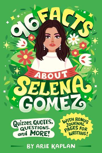 Бумажная книга «96 Facts About Selena Gomez: Quizzes, Quotes, Questions, and More! With Bonus Journal Pages for Writing!», автор Ари Каплан - фото №1
