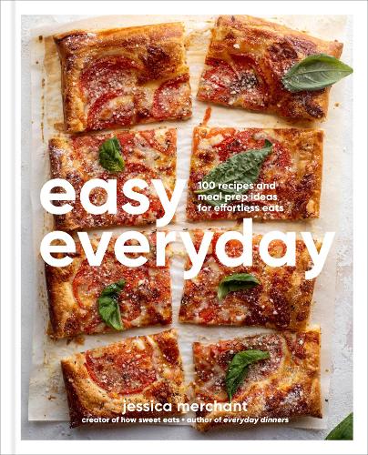 [object Object] «Easy Everyday: 100 Recipes and Meal Prep Ideas for Effortless Eats; A Cookbook», автор Джессіка Мерчант - фото №1