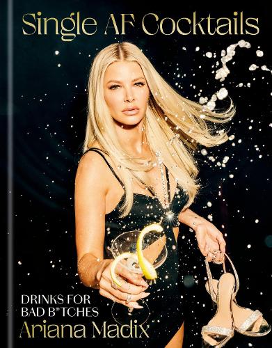 Бумажная книга «Single AF Cocktails: Drinks for Bad B*tches», автор Ариана Мадикс - фото №1