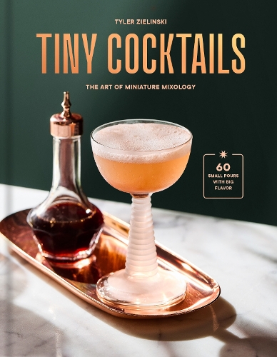Бумажная книга «Tiny Cocktails: The Art of Miniature Mixology: A Cocktail Recipe Book», автор Тайлер Зелински - фото №1