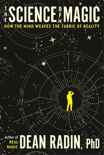 Паперова книга «The Science of Magic: How the Mind Weaves the Fabric of Reality», автор Дін Радін - фото №1