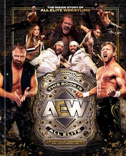 Бумажная книга «This Book Is All Elite: The Inside Story of All Elite Wrestling», авторов All Elite Wrestling, Кит Эллиот Гринберг - фото №1
