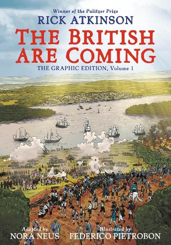 Бумажная книга «The British Are Coming: The Graphic Edition, Volume 1», авторов Нора Нойс, Рик Аткинсон - фото №1