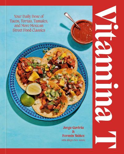 Paper book «Vitamina T: Your Daily Dose of Tacos, Tortas, Tamales, and More Mexican Street Food Classics», authors Fermín Nuñez, Jorge Gaviria - фото №1