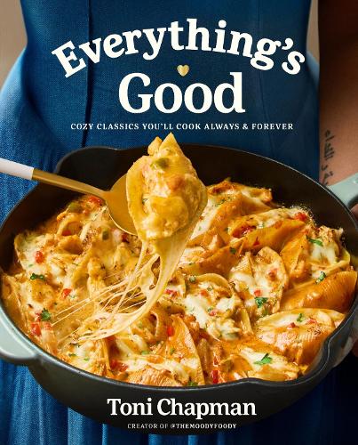 Бумажная книга «Everything's Good: Cozy Classics You'll Cook Always and Forever: A Cookbook», автор Тони Чапман - фото №1