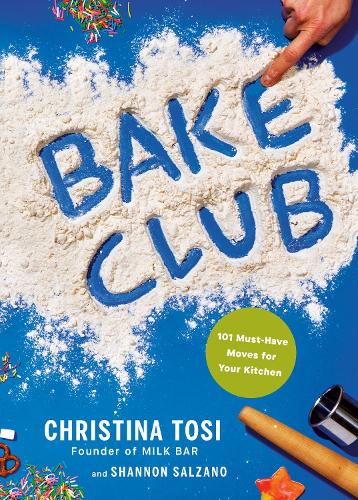 [object Object] «Bake Club: 101 Must-Have Moves for Your Kitchen: A Cookbook», авторів Крістіна Тосі, Шеннон Сальзано - фото №1