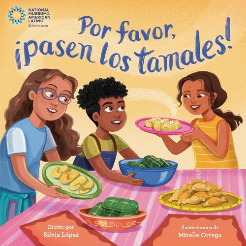 Паперова книга «Por favor, ¡pasen los tamales! (Please Pass the Tamales Spanish Edition)», авторів Мирелле Ортега, Сільвія Лопес - фото №1
