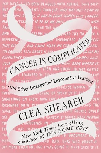 Бумажная книга «Cancer Is Complicated: And Other Unexpected Lessons I've Learned», автор Клеа Ширер - фото №1
