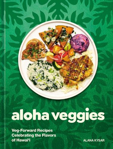 Бумажная книга «Aloha Veggies: Veg-Forward Recipes Celebrating the Flavors of Hawai'i», автор Алана Кайсар - фото №1