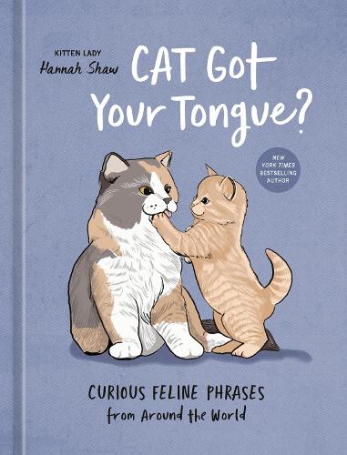 Паперова книга «Cat Got Your Tongue?: Curious Feline Phrases from Around the World», автор Ханна Шоу - фото №1