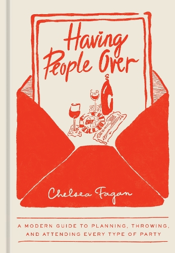 Паперова книга «Having People Over: A Modern Guide to Planning, Throwing, and Attending Every Type of Party», автор Челсі Фаган - фото №1