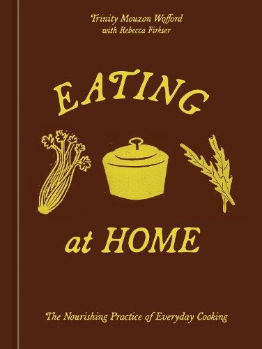 Бумажная книга «Eating at Home: The Nourishing Practice of Everyday Cooking [A Cookbook]», автор Тринити Музон Уоффорд - фото №1